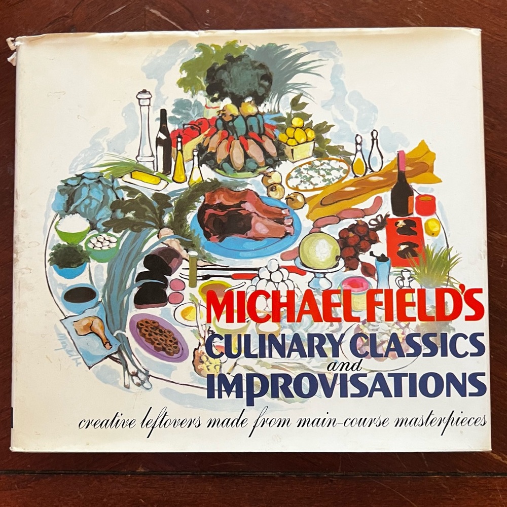Michael Field’s Culinary Classics and Improvisations Hardcover